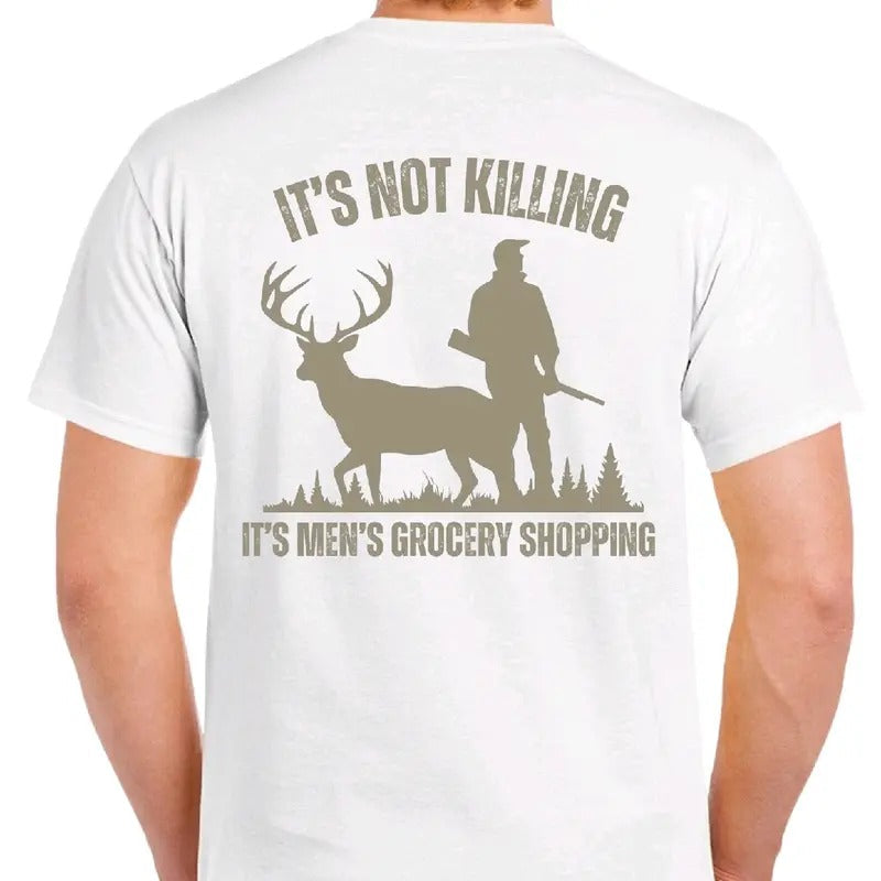 Deer Hunting: It's not killing. It's men's grocery shopping" t-shirt Casual Cotton, Menswear funny meme Hoodie, Sweatshirt