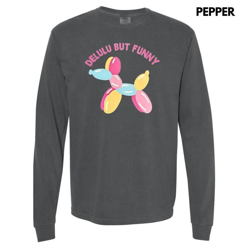 Delulu But Funny Long Sleeve Comfort Colors T-Shirt Hoodie, Sweatshirt | RetroVerseTees.com