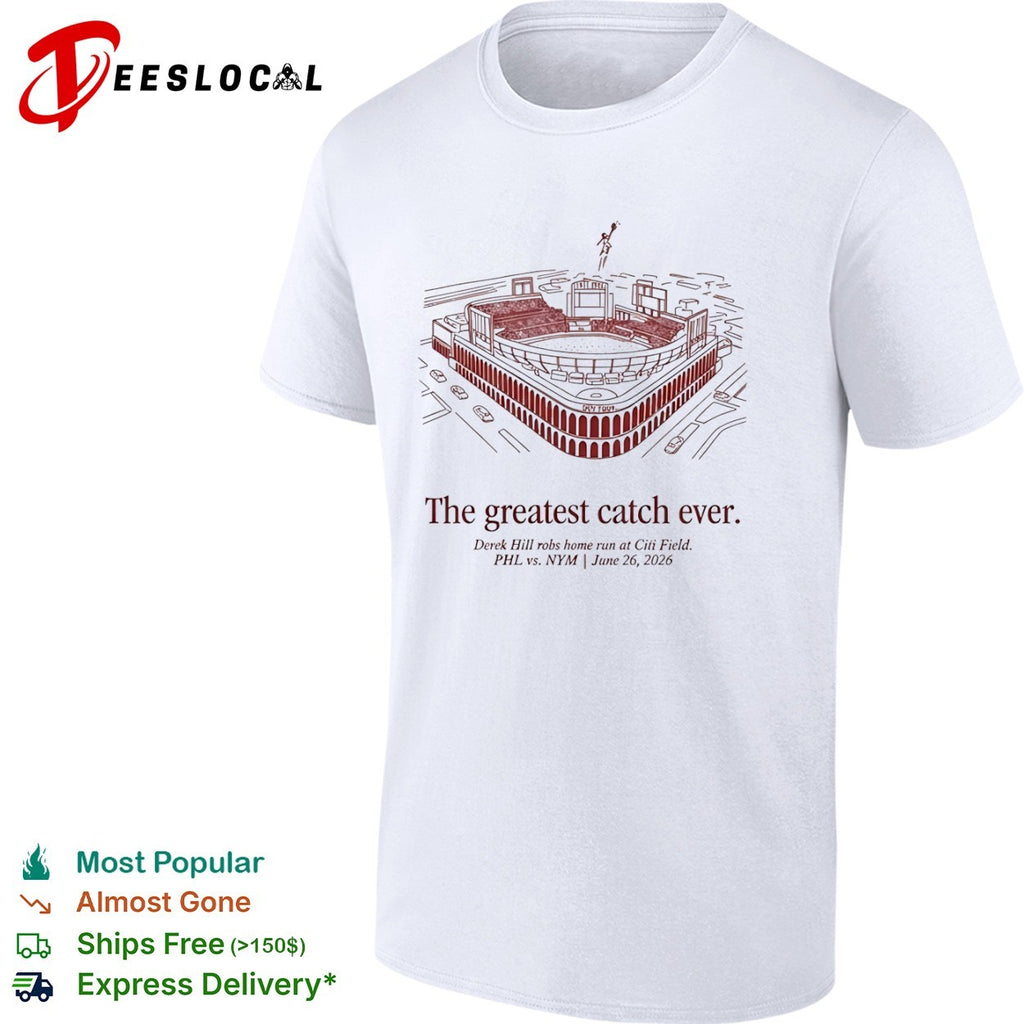 Derek Hill The Greatest Catch Ever PHL vs NYM Citi Field June 26 2026 shirt