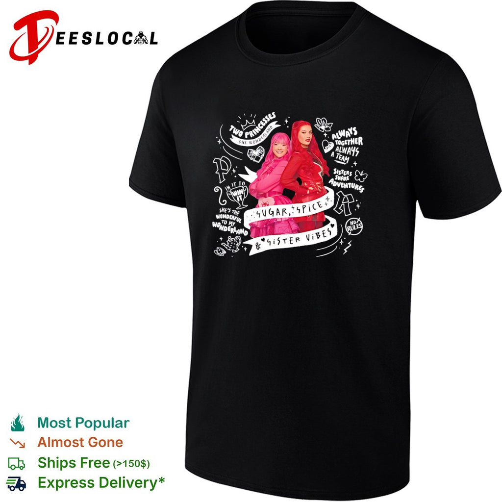 Descendants two princesses girls sugar spice sister vibes shirt