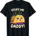 Dirty Humor T-Shirt For Men, Funny Dirty Pun Stuff Me Daddy Naughty Taco Gift for Women T-Shirt Menswear Casual Cotton...