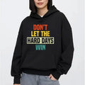Do Not Let The Hard Days Win Hoodie Casual Street Style Fleece Fabric Pullover Sweatshirt for Women for Men, Perfect Gift...
