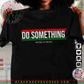 Do Something Michelle Obama Saying Shirt, Unisex Tee for Men and Women Hoodie, Sweatshirt | RetroVerseTees.com