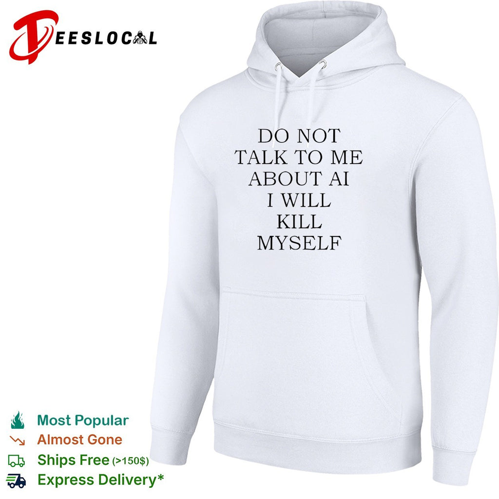 Do not talk to me about AI shirt