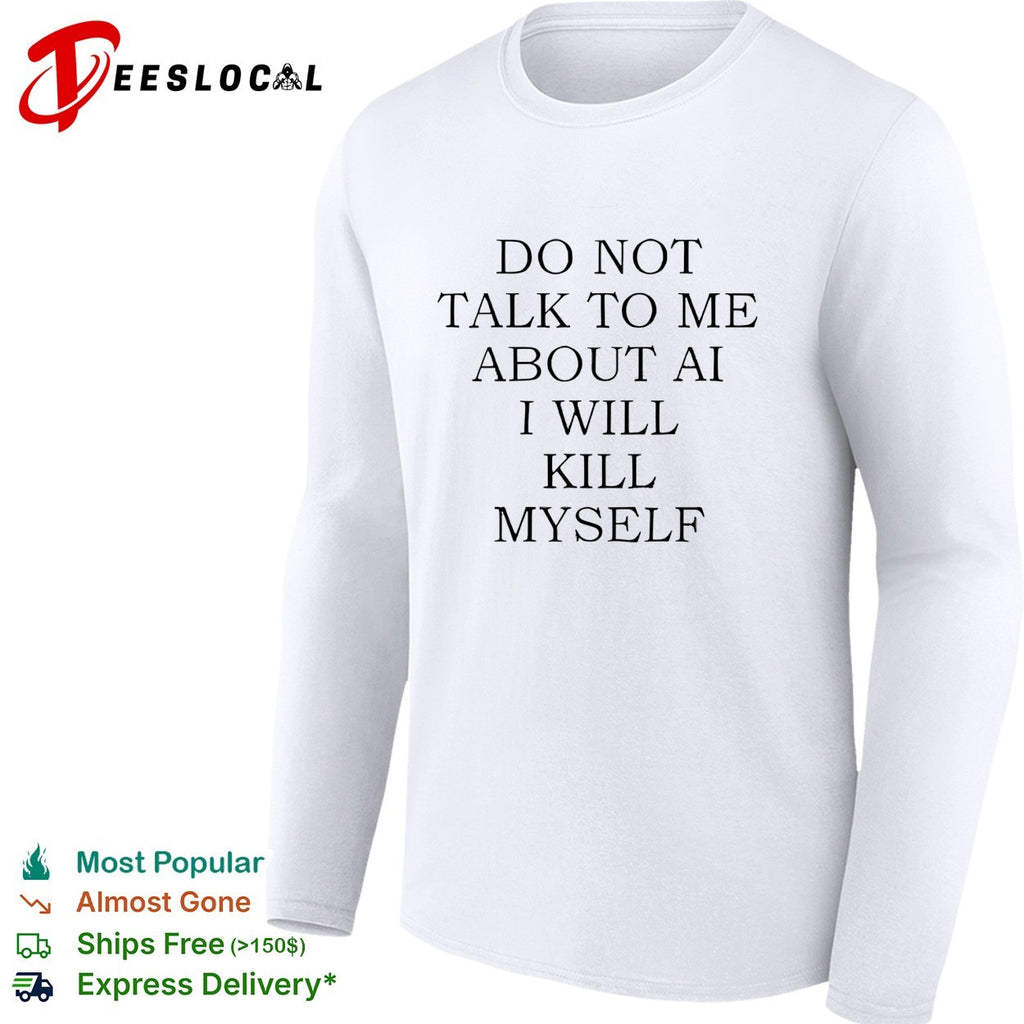 Do not talk to me about AI shirt