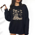 Dogs Because People are Creepy  - Unisex Crewneck Sweatshirt, Funny Crewneck, Funny Apparel, Gift Idea, Relaxed Fit,...