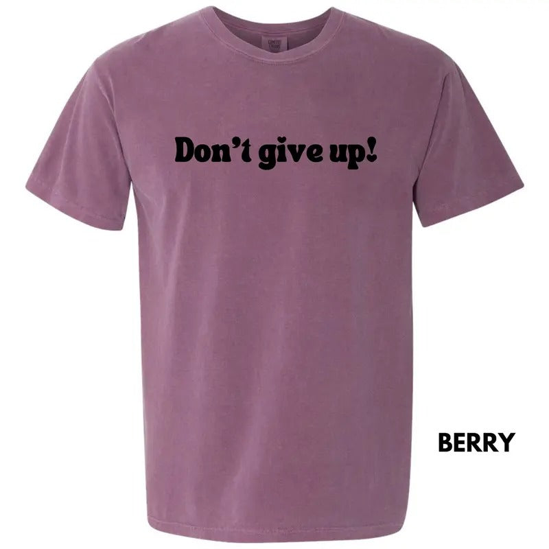 Don't Give Up Comfort Colors T-Shirt 'NLB' Hoodie, Sweatshirt | RetroVerseTees.com