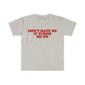 Don't Hate Me it Turns Me On Funny Y2K 2000's Inspired Meme  T-shirt, sweater and Hoodie Cotton Sweatshirt