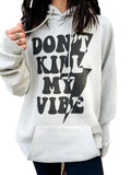 Don't Kill My Vibe Graphic Hoodie T-Shirts, Sweatshirt | RetroVerseTees.com