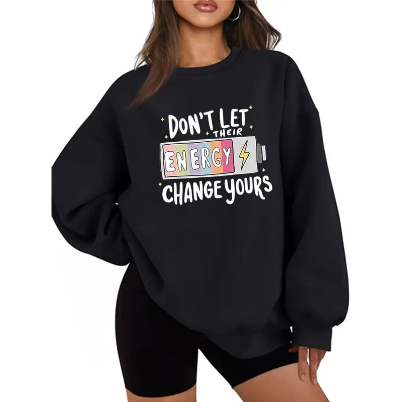Don't Let Their Energy Change Yours Funny Sweatshirt Casual Street Style Fleece Crewneck Pullover Sweatshirt For Women...
