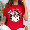 Don't Stop Believe T-Shirt, Santa Claus Shirt, Christmas Family Tee, Christmas Gifts Tee, Christmas Party Shirt, Xmas...