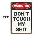 Don't Touch My Sh!t 8x12" Aluminum Sign for Garage Man Cave Mens Gift Bold Statement Warning Sign for Direct...
