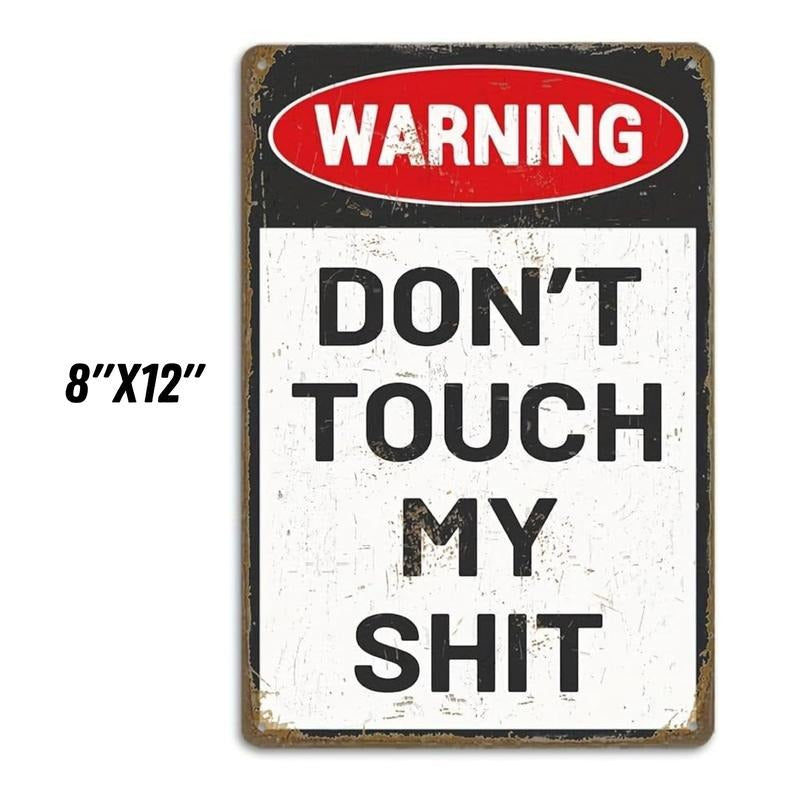 Don't Touch My Sh!t 8x12" Aluminum Sign for Garage Man Cave Mens Gift Bold Statement Warning Sign for Direct...