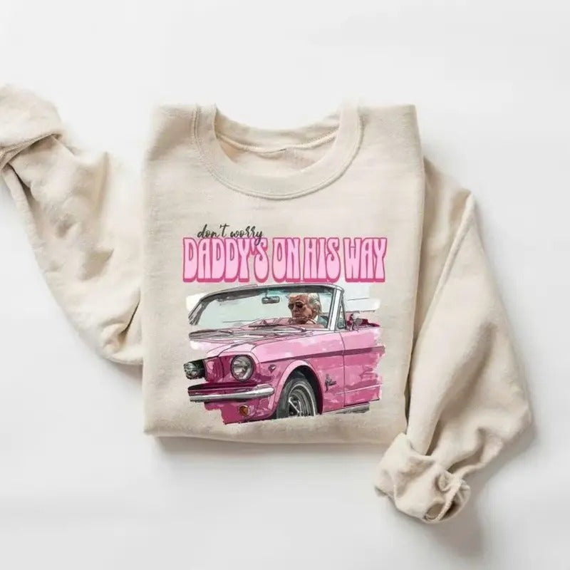Don't Worry Daddy's On His Way Daddy Sweatshirt Pullover Cotton T-Shirts, Hoodie | RetroVerseTees.com