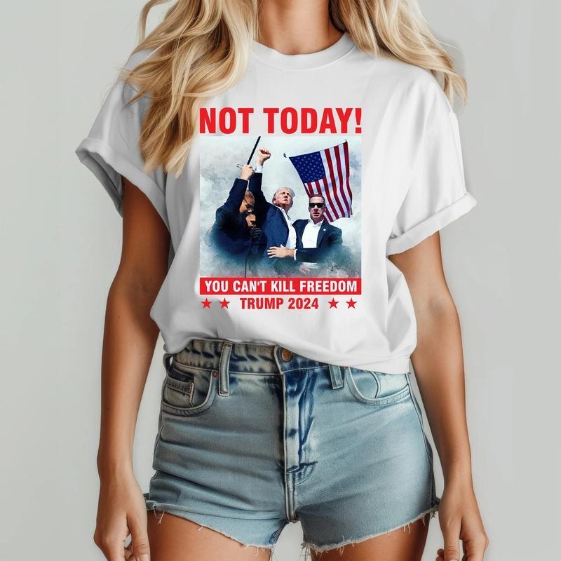 Donald TrumpShirt - Not Today! You Can't K!ll Freedom - Trum Assassination T-Shirt - Trum Shooting Shirt - Trum 2024 Tee Shirt Top Womenswear