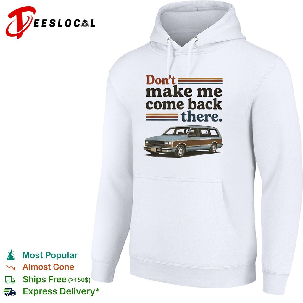 Don’t Make Me Come Back There Retro Station Wagon shirt
