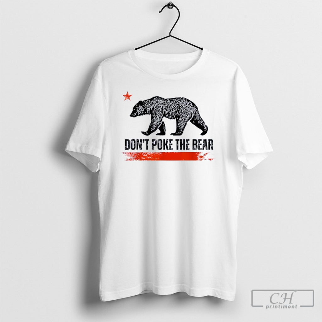Dont Poke The Bear California Republic Design Shirt
