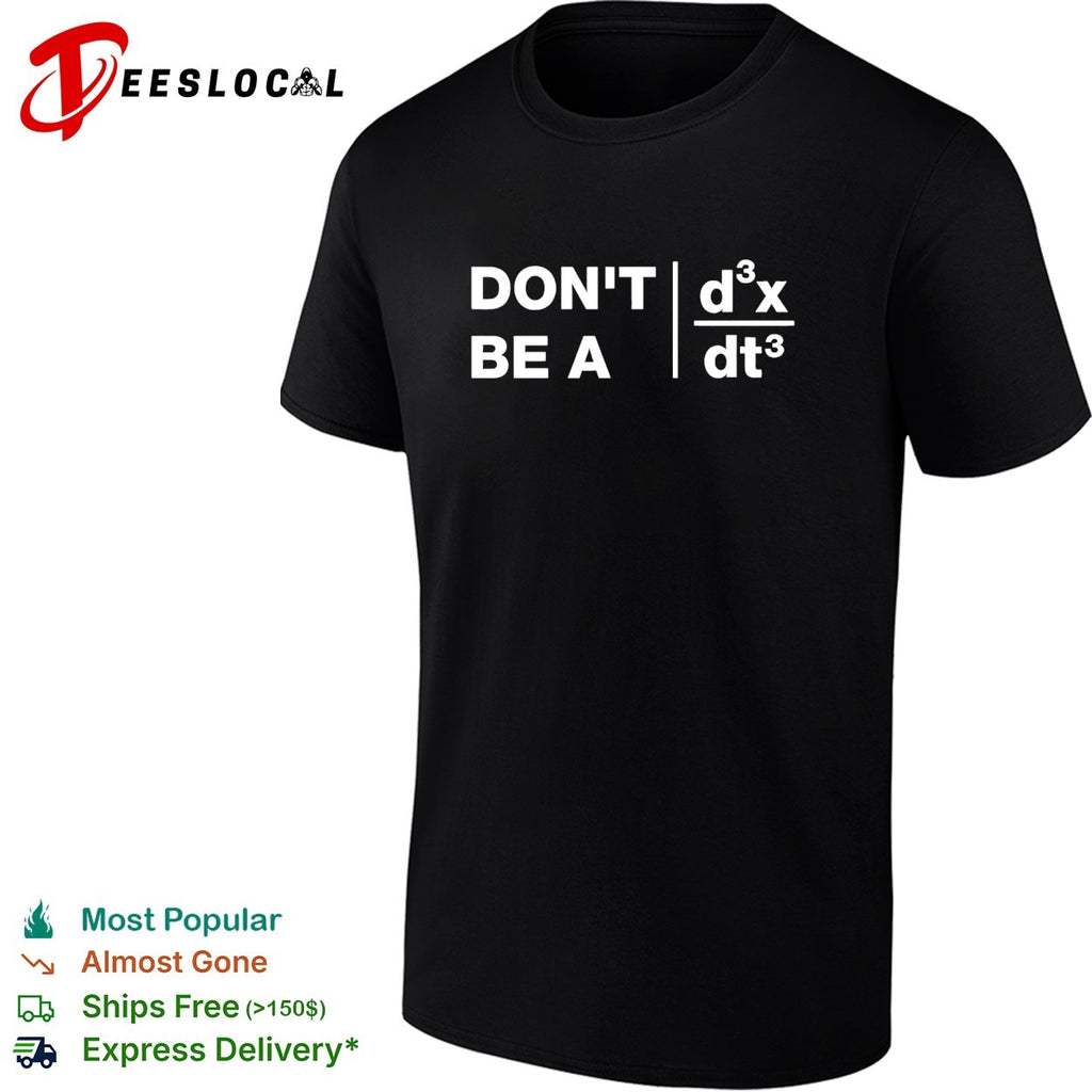 Don’t be a jerk calculus third derivative shirt
