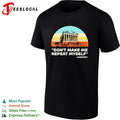 Don’t make me repeat myself history vintage shirt