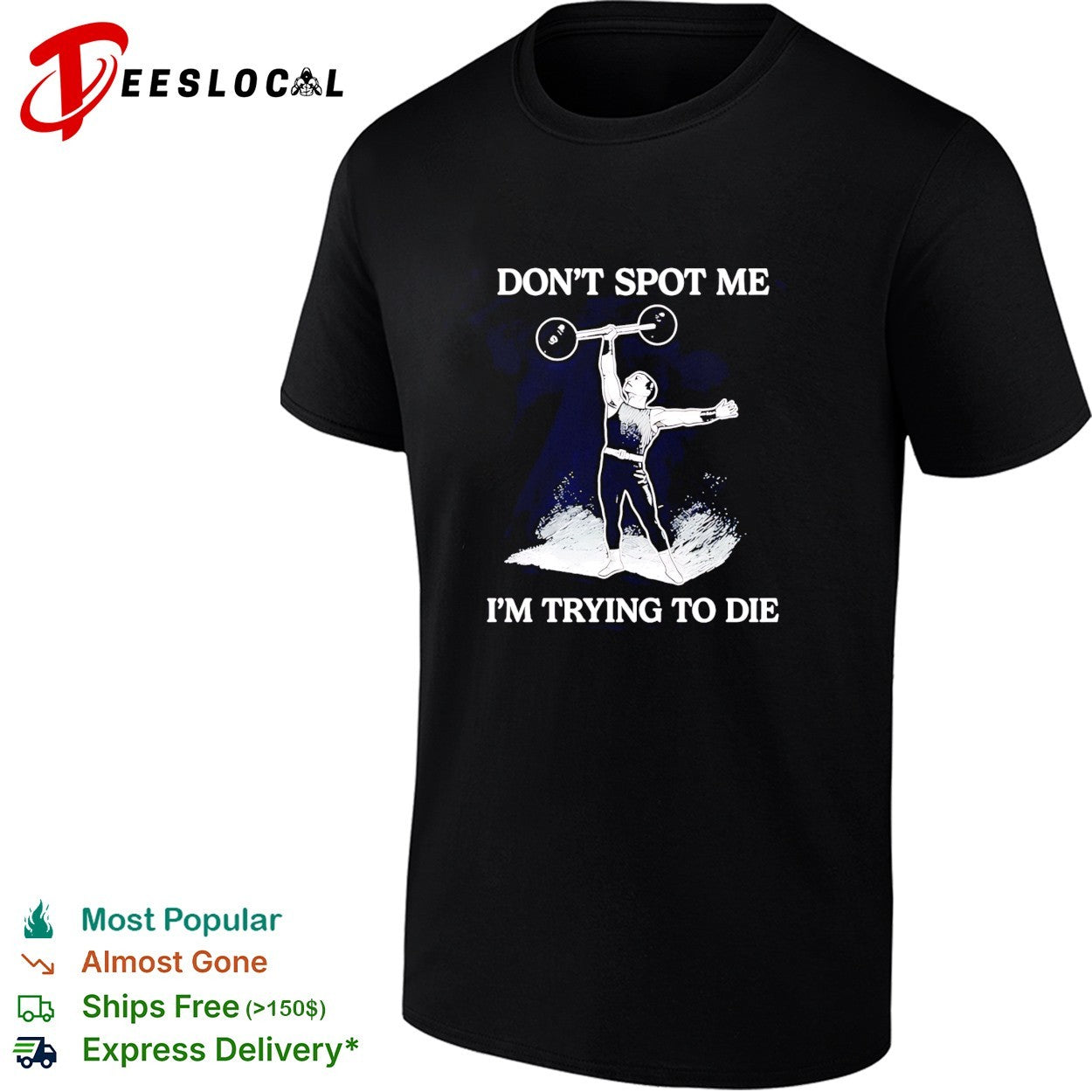 Don’t spot me i’m trying to die weightlifting shirt