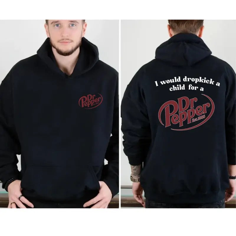 Dr Pepper Est.1885 Sweater , Unisex,I Would Dropkick A Child For A Dr Pepper Hoodie T-Shirts, Sweatshirt | RetroVerseTees.com