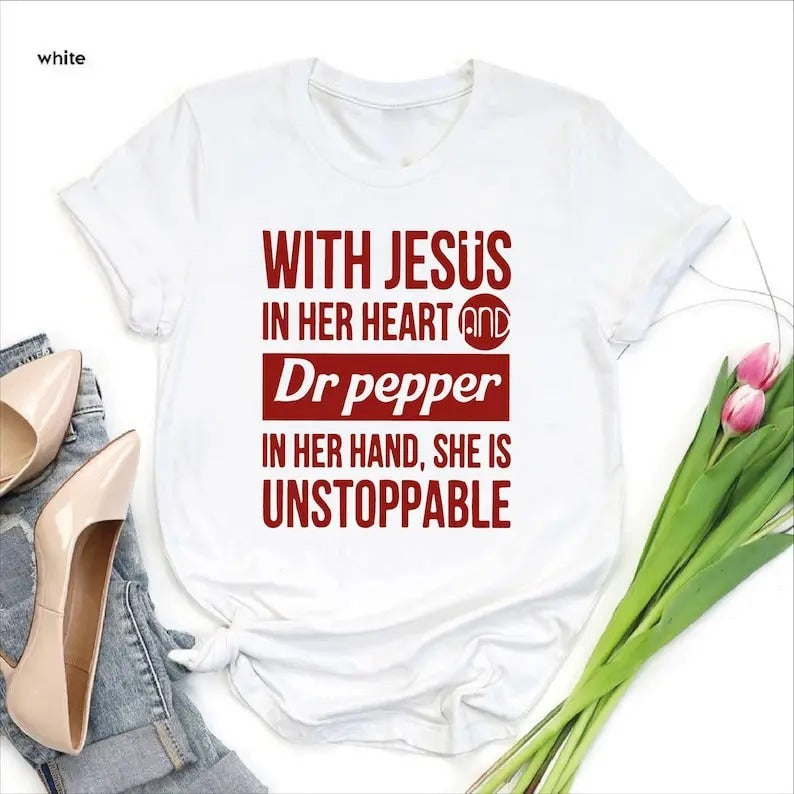 Dr Pepper Shirt,Gift for Her,Dr Pepper Gift for Women,Jesus and Dr Pepper Lover Shirt,Cute Dr Pepper Shirt,Jesus In Her...