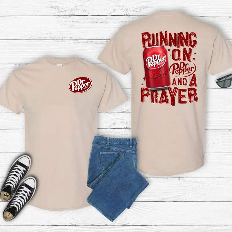 Dr. Pepper T-Shirt, Running On Dr.Pepper And A Prayer Gildan-Unisex T-Shirt Cotton Fabric Hoodie, Sweatshirt