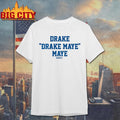 Drake Drake Maye Maye Shirt