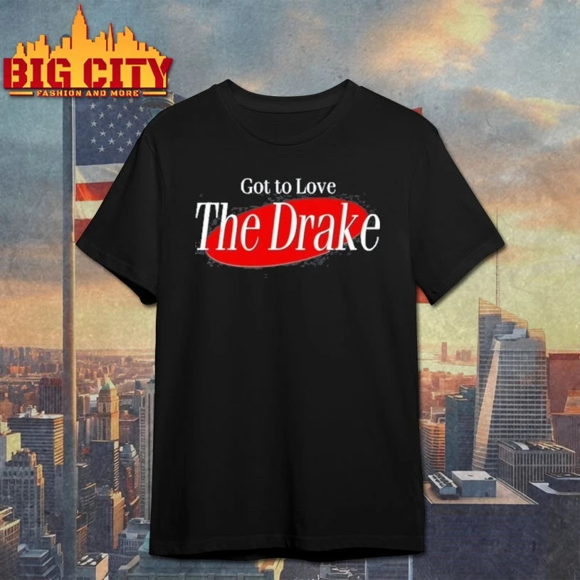 Drake Got To Love The Drake shirt
