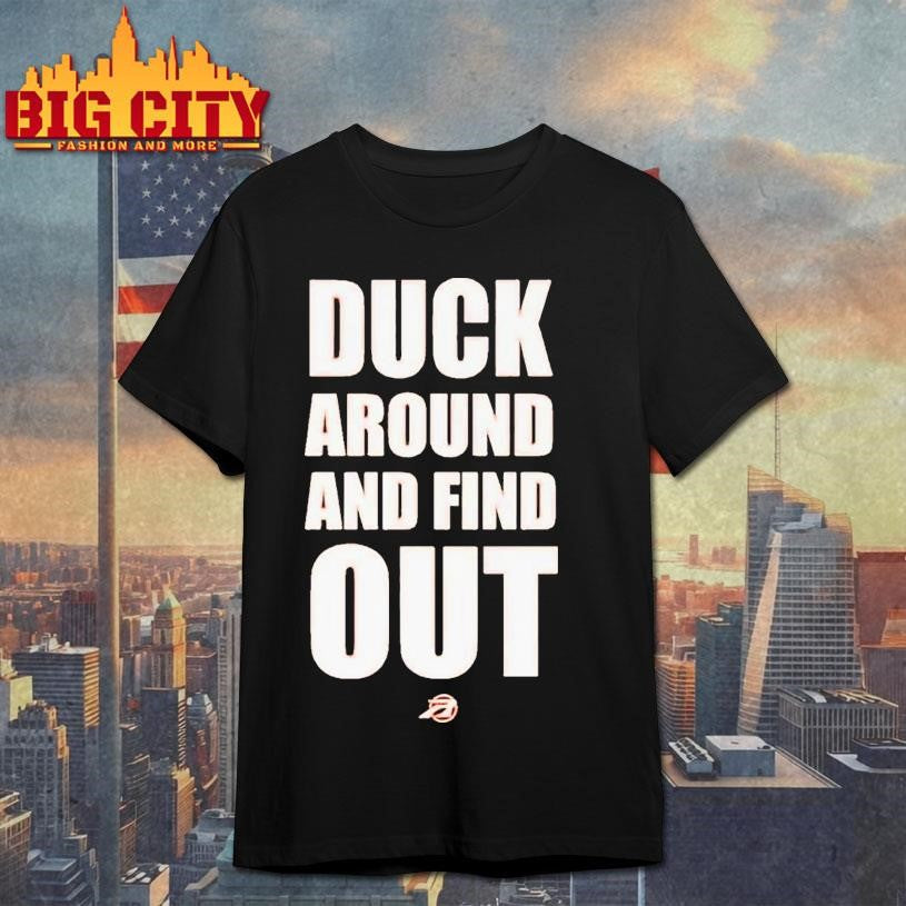 Duck Around And Find Out Shirt