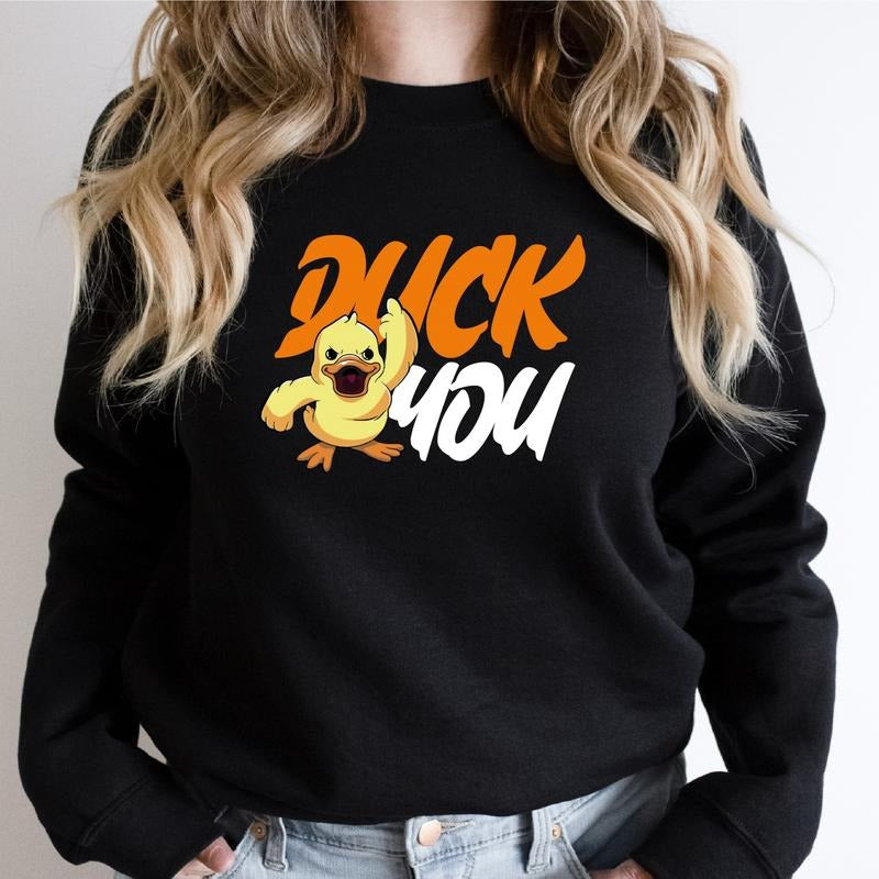 Duck You Sweatshirt, Unisex Funny Saying Duck Hoodie, Annoyed Duck Gift Sweater, Humorous Bird Sweatshirt, Duck Lovers...