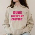 Dude Where's My Couture Women, Funny Hoodie Casual Street Style Fleece Fabric Pullover Hooded Sweatshirt for Women for...