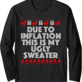 Due To Inflation This Is My Ugly Sweater Christmas Long Sleeve T-Shirt Hoodie, Sweatshirt | RetroVerseTees.com