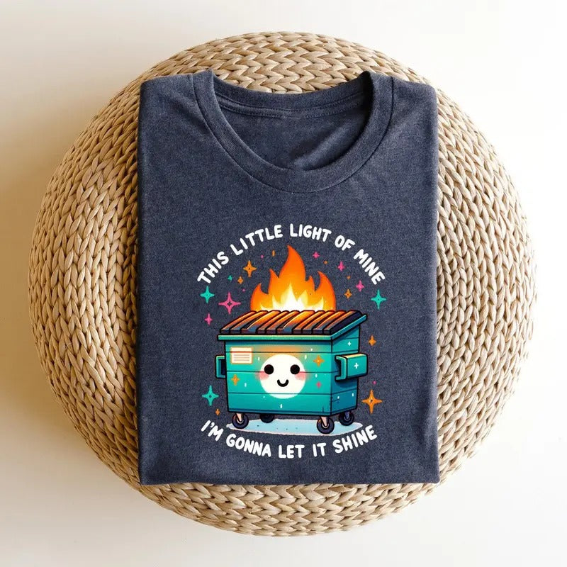 Dumpster Fire Shirts Emotional Dumpster Fire TShirt, This Little Light of Mine,Mental Health, This Little Light of...