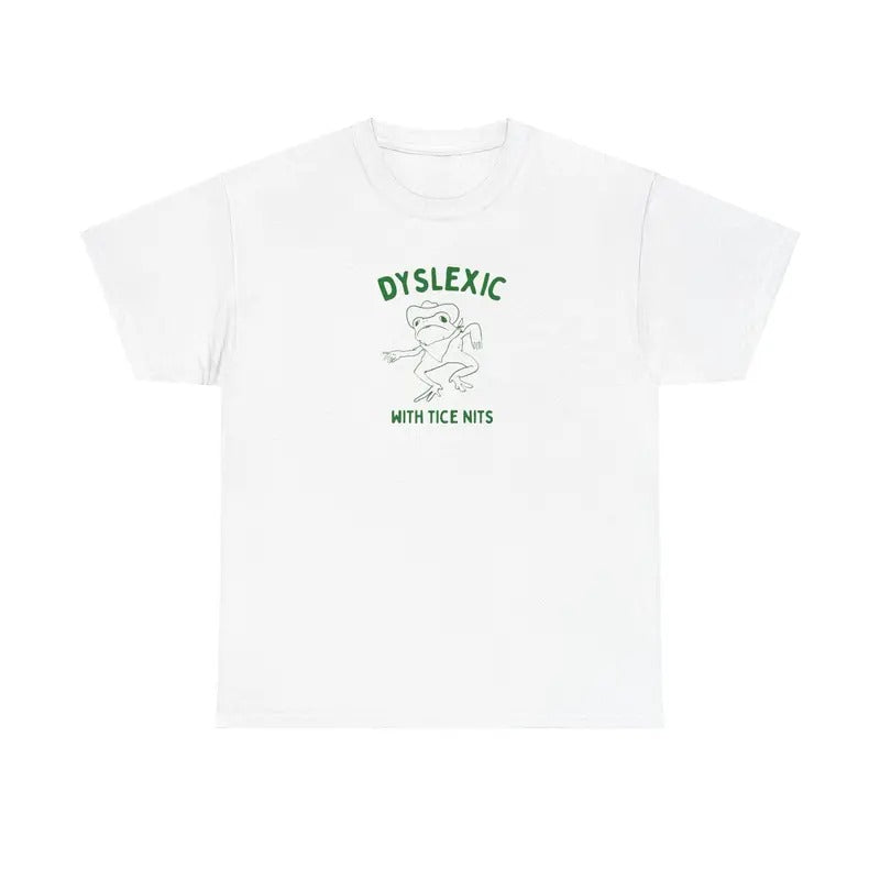 Dyslexic With Tice Nits Unisex Heavy Cotton Tee Hoodie, Sweatshirt | RetroVerseTees.com