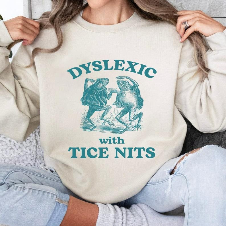 Dyslexic With Tice Nits, Funny Dyslexia Sweatshirt, Frog T Shirt, Dumb  Shirt, Stupid Vintage Shirt, Sarcastic Cartoon...