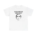 EVER DREAM THIS MAN? SHIRT Hoodie, Sweatshirt | RetroVerseTees.com