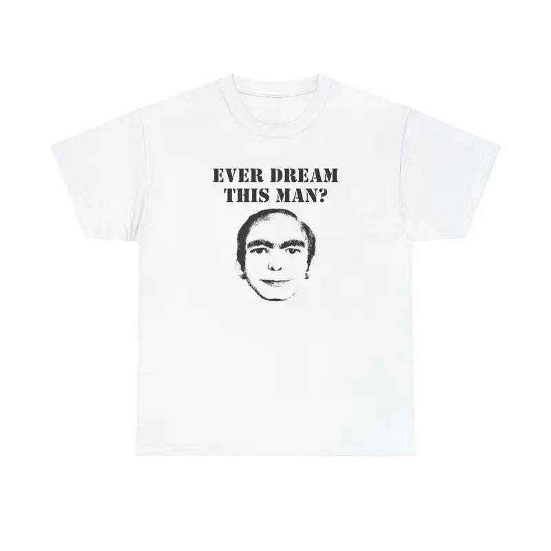 EVER DREAM THIS MAN? SHIRT Hoodie, Sweatshirt | RetroVerseTees.com