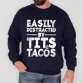 Easily Distracted by Tits and Tacos Funny Sweatshirt Casual Street Style Fleece Fabric Crewneck Pullover Sweatshirt Tops...