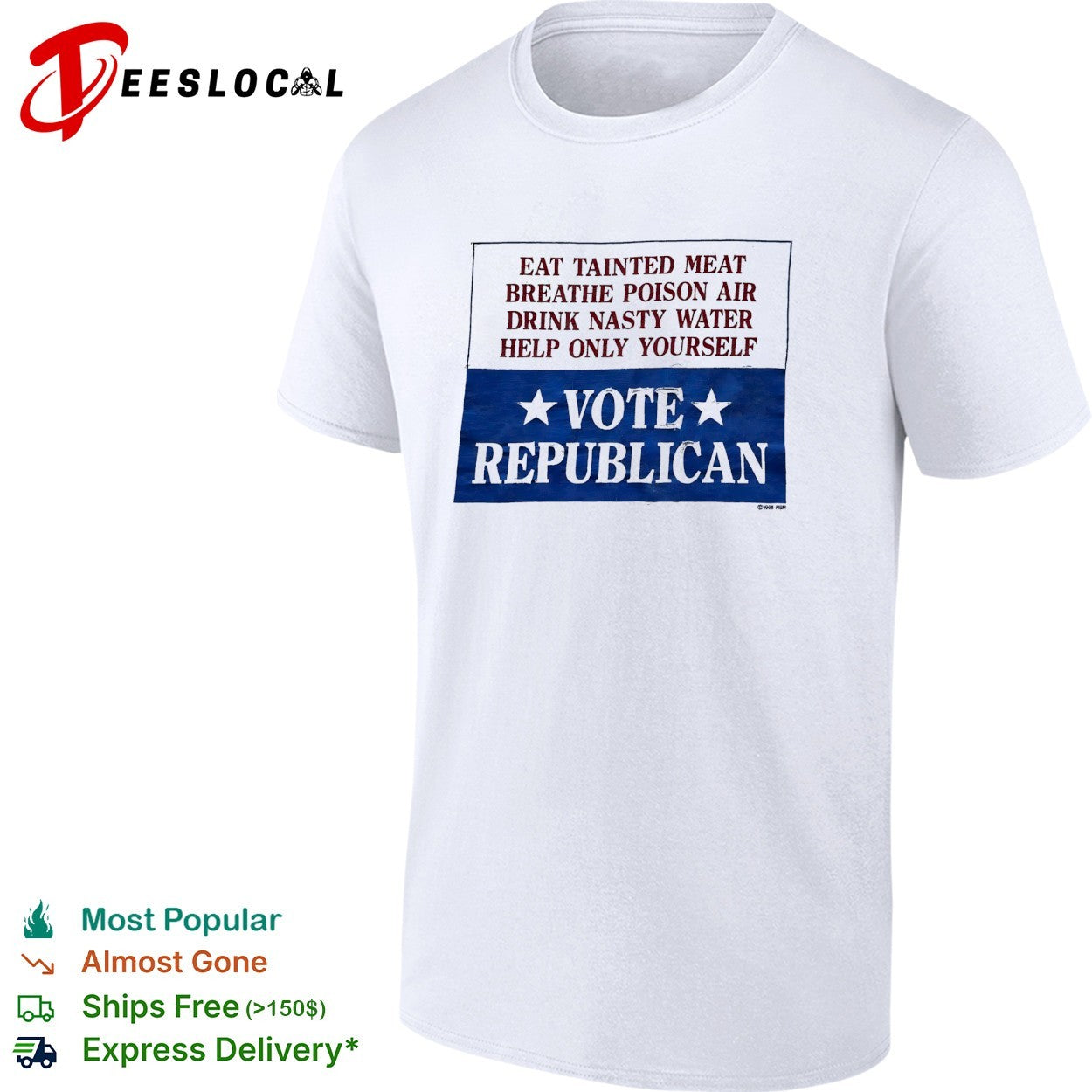Eat tainted meat breathe poison air drink nasty water help only yourself vote Republican shirt