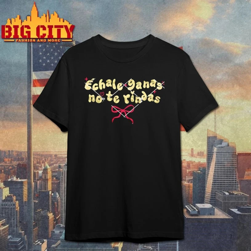 Echale Ganas No Te Rindas 2025 Shirt