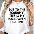 Economy Halloween T-Shirt, Due To The Economy This Is My Halloween Costume Shirt, Ghost Halloween Tee, Halloween Costume...