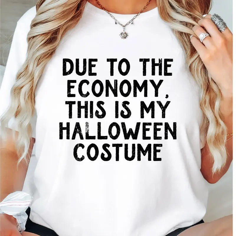Economy Halloween T-Shirt, Due To The Economy This Is My Halloween Costume Shirt, Ghost Halloween Tee, Halloween Costume...