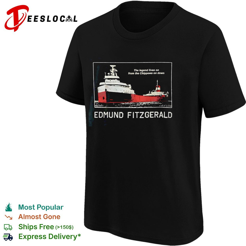 Edmund Fitzgerald the legend lives on the Chippewa on down shirt