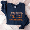 Educated Motivated Elevated Melanated Sweatshirt, Black History Shirt, Melanin Sweater, Black History Month, African...