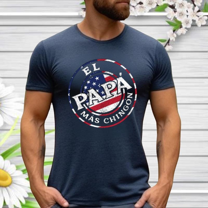 El mas chingon T-shirt, Dad Gifts, Father's Day T-Shirt, Fathers Day Gifts For PAPA Hoodie, Sweatshirt | RetroVerseTees.com