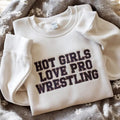 Embroidered Hot Girls Love Pro Wrestling Sweatshirt - Funny Wrestling Shirt - Wrestling Fans Shirt - Wrestling Women