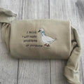 Embroidered Silly Goose  Sweatshirts; I think I will make problems on purpose  Embroidered crewneck;  gift for her goose...