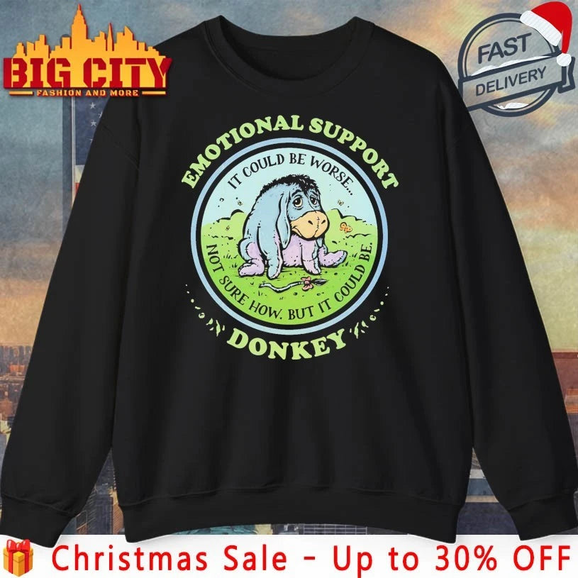 Emotional Support Donkey It Could Be Worse Not Sure How But could be shirt