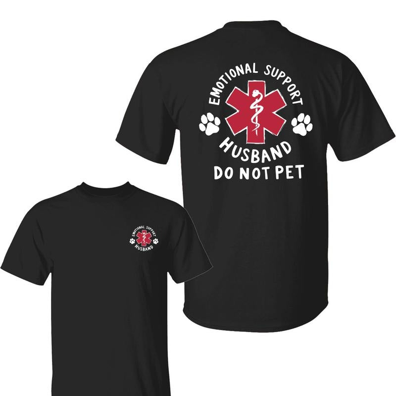 Emotional Support Husband Shirt, Do Not Pet 2 Sided T-Shirt, Gift for Husband, Funny Father's Day Gift Crewneck Cotton...